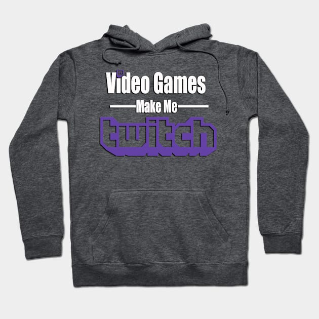 Video Games Make Me Twitch Hoodie by SplashDMG